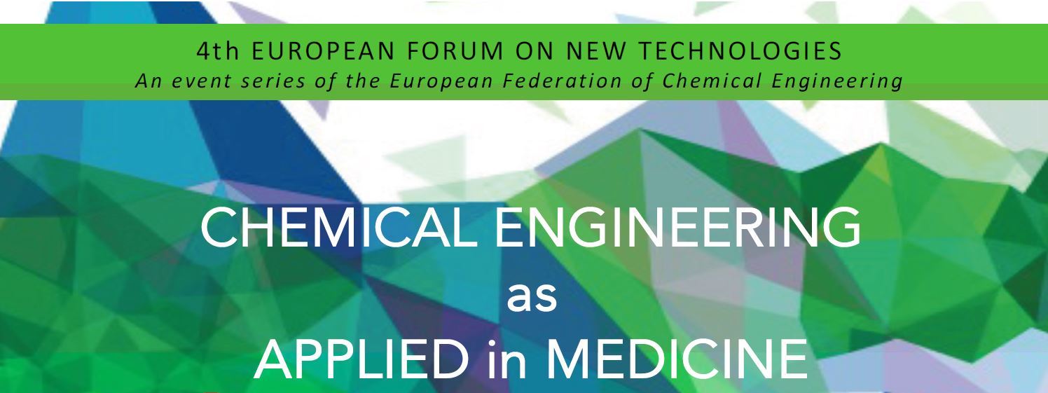 4th European Forum on New Technologies - Chemical Engineering as Applied in Medicine