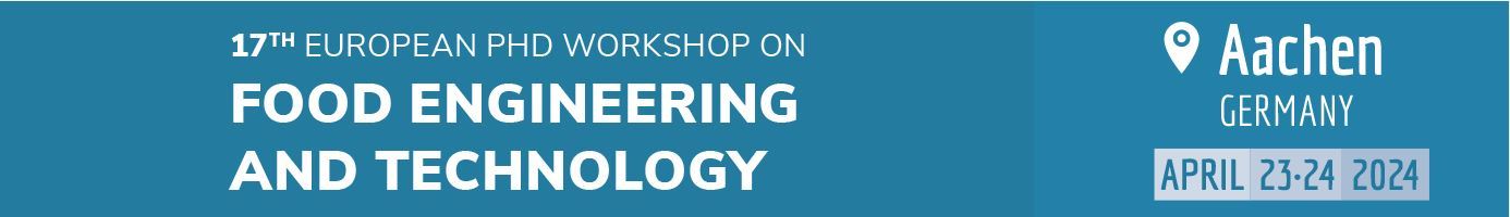 17th European PhD Workshop on Food Engineering and Technology